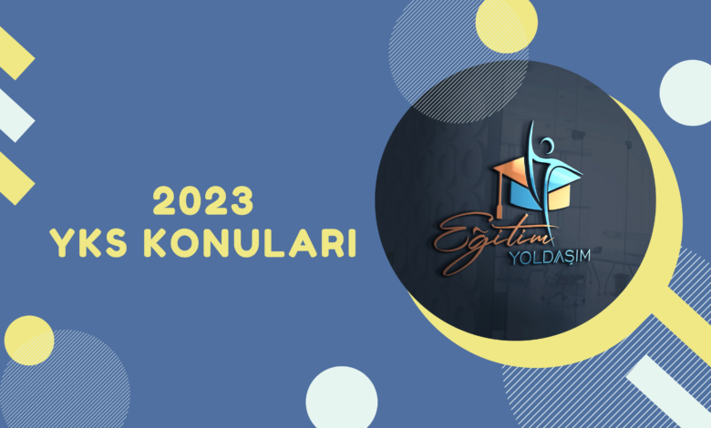 yks 2023 hangi konular çıkmayacak