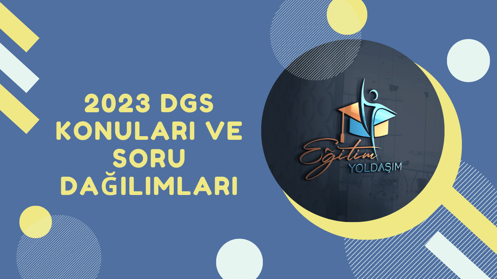 2023 DGS KONULARI VE SORU DAĞILIMLARI - Eğitim Yoldaşım