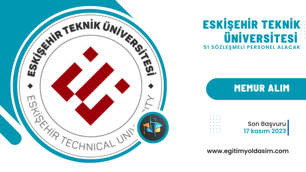 Eskişehir Teknik Üniversitesi 51 sözleşmeli 