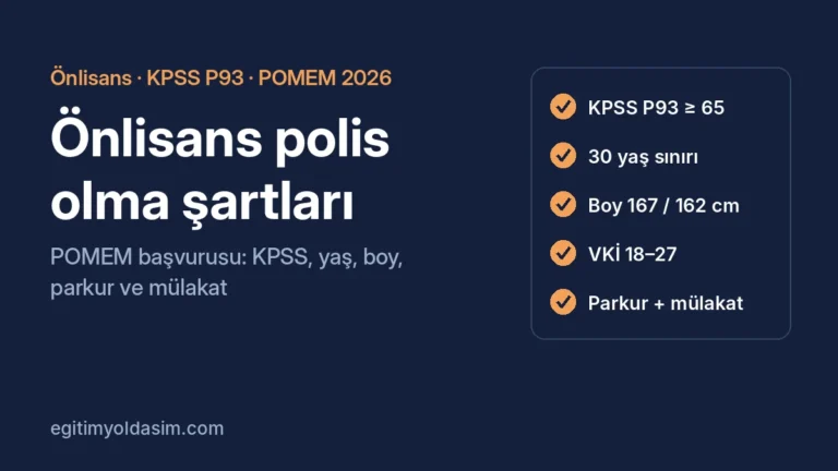 Önlisans polis olma şartları 2026: POMEM KPSS P93, yaş, boy, VKİ, parkur ve mülakat